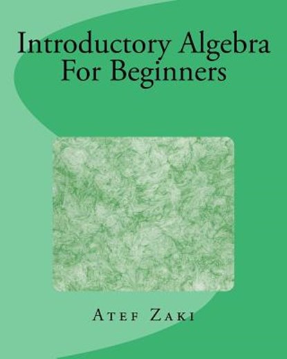 Introductory Algebra For Beginners, Atef Zaki - Paperback - 9781541059665