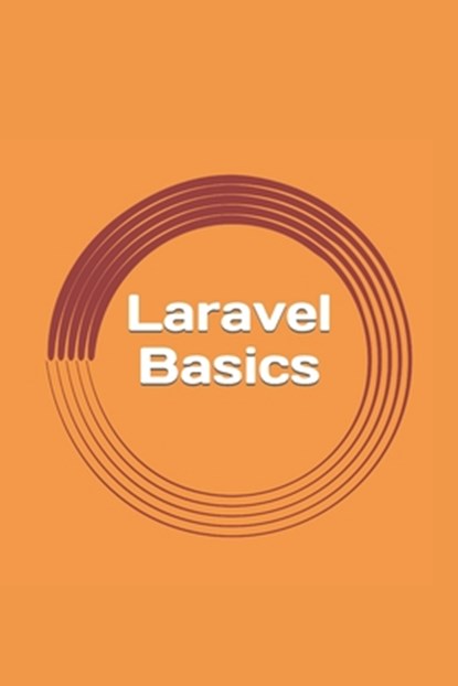 Laravel Basics: Creating Web Apps. It's Simple., Gregory Blake - Paperback - 9781541125742