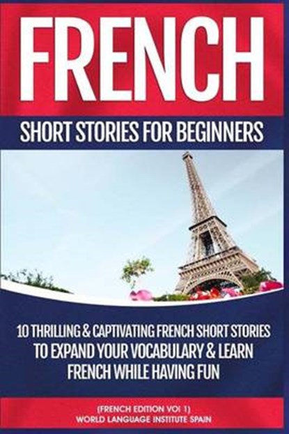 French Short Stories for Beginners, World Language Institute Spain - Paperback - 9781541149953