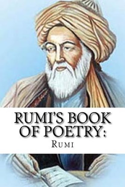 Rumi's Book of Poetry: 100 Inspirational Poems on Love, Life, and Meditation, Rumi - Paperback - 9781541257054