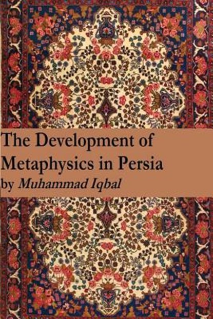 The Development of Metaphysics in Persia, Muhammad Iqbal - Paperback - 9781541269774