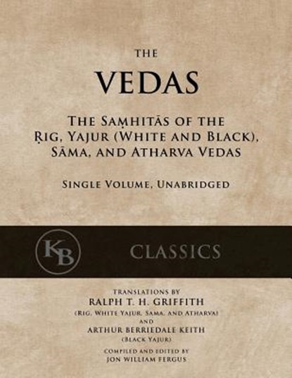 The Vedas: The Samhitas of the Rig, Yajur, Sama, and Atharva [single volume, unabridged], GRIFFITH,  Ralph T. H. - Paperback - 9781541294714