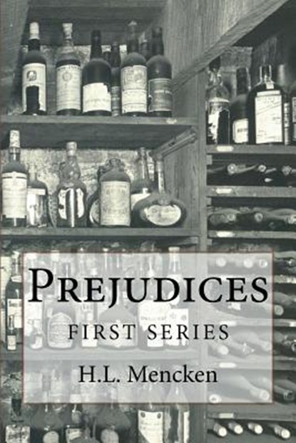 Prejudices: First Series, H. L. Mencken - Paperback - 9781541321847