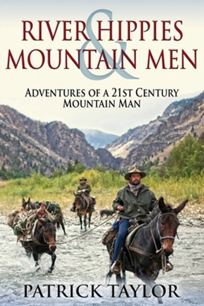River Hippies & Mountain Men, Patrick Taylor - Paperback - 9781541390379
