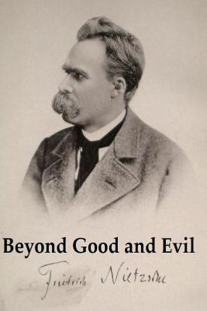 Beyond Good and Evil: Original Edition, Friedrich Wilhelm Nietzsche - Paperback - 9781541396494