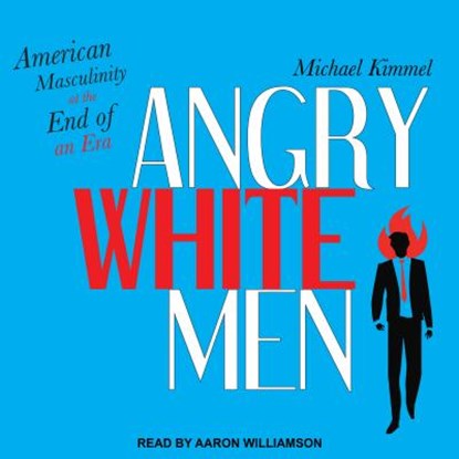 Angry White Men, KIMMEL,  Michael - AVM - 9781541403734