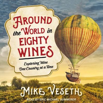 Around the World in Eighty Wines, VESETH,  Mike - AVM - 9781541411012