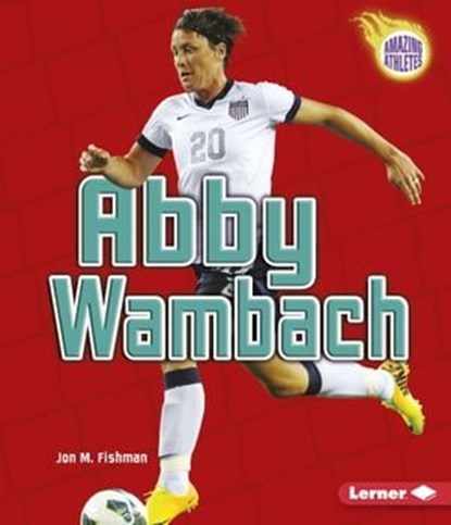 Abby Wambach, Jon M Fishman - Ebook - 9781541508231