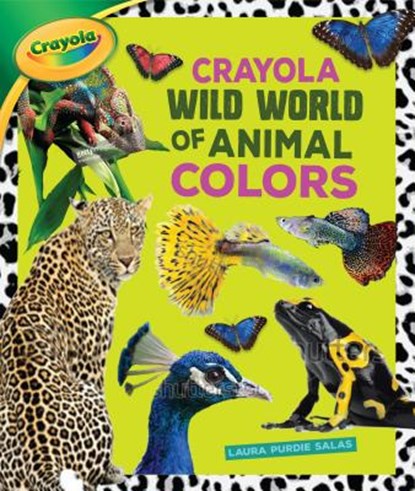 Crayola (R) Wild World of Animal Colors, Laura Purdie Salas - Gebonden - 9781541512412