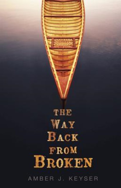 The Way Back from Broken, Amber J. Keyser - Paperback - 9781541514881
