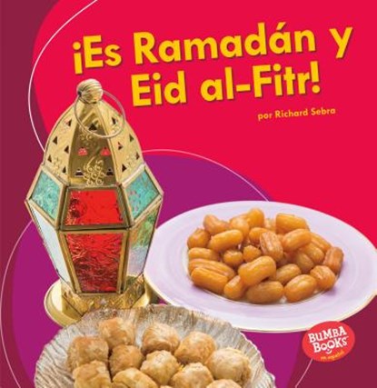¡Es Ramadán Y Eid Al-Fitr! (It's Ramadan and Eid Al-Fitr!), Richard Sebra - Paperback - 9781541526655
