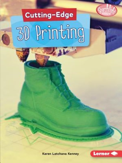 Cutting-Edge 3D Printing, Karen Latchana Kenney - Paperback - 9781541527720