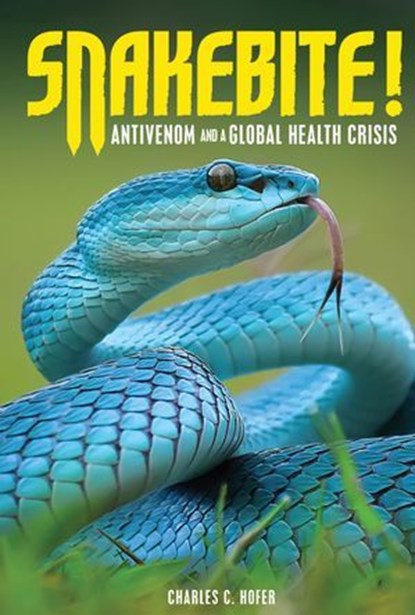 Snakebite!, Charles C. Hofer - Ebook - 9781541538313