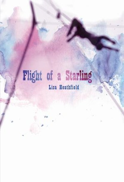 Flight of a Starling, Lisa Heathfield - Ebook - 9781541546752