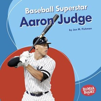 Baseball Superstar Aaron Judge, Jon M Fishman - Ebook - 9781541549258