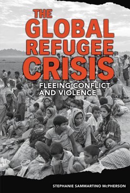 The Global Refugee Crisis, Stephanie Sammartino McPherson - Ebook - 9781541552630