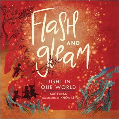 Flash and Gleam: Light in Our World, Sue Fliess - Gebonden - 9781541557703
