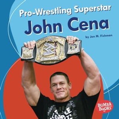 Pro-Wrestling Superstar John Cena, Jon M Fishman - Ebook - 9781541566453