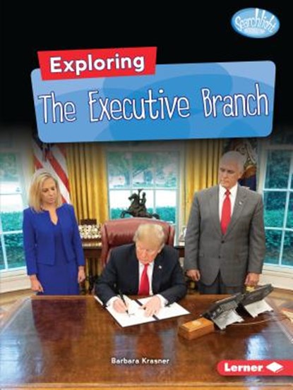 Exploring the Executive Branch, Barbara Krasner - Paperback - 9781541574786