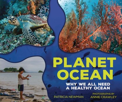 Planet Ocean: Why We All Need a Healthy Ocean, Patricia Newman - Gebonden - 9781541581210