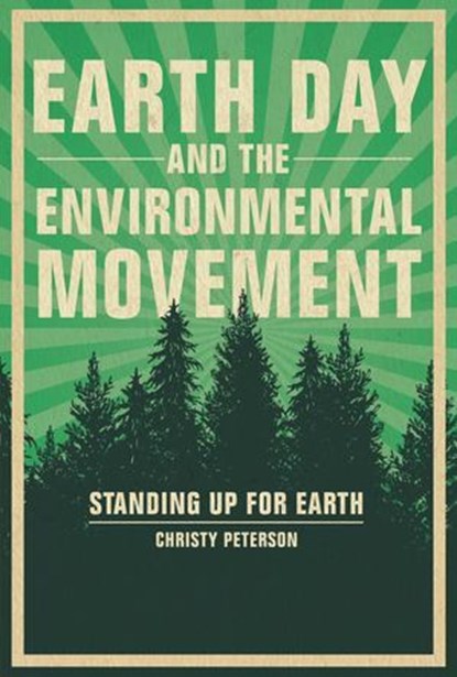 Earth Day and the Environmental Movement, Christy Peterson - Ebook - 9781541595811