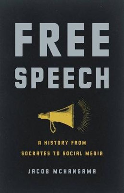 Free Speech: A History from Socrates to Social Media, Jacob McHangama - Gebonden - 9781541600492