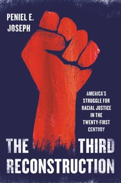 The Third Reconstruction, Peniel E. Joseph - Ebook - 9781541600768