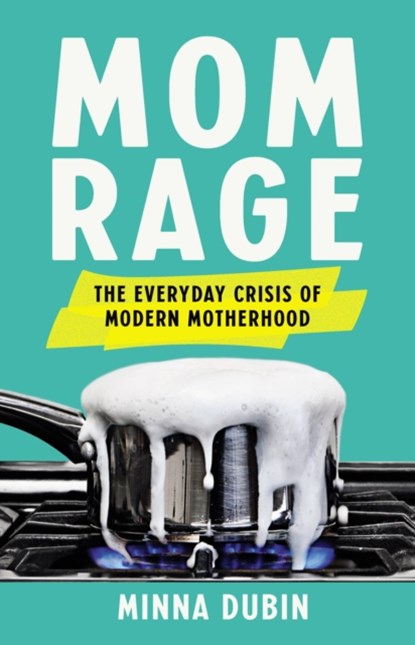 Dubin, M: Mom Rage, Minna Dubin - Gebonden - 9781541601307