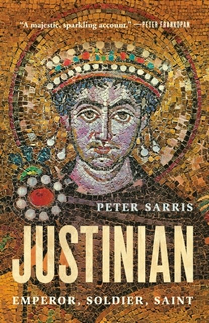 Justinian: Emperor, Soldier, Saint, Peter Sarris - Gebonden - 9781541601338