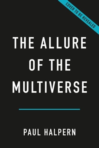 The Allure of the Multiverse, Paul Halpern - Ebook - 9781541602182