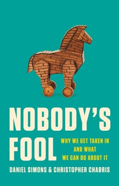 Nobody's Fool, Daniel Simons ; Christopher Chabris - Gebonden - 9781541602236