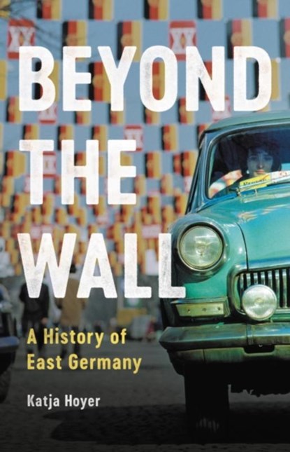 Hoyer, K: Beyond the Wall, Katja Hoyer - Gebonden - 9781541602571