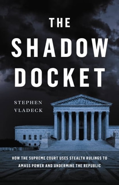 The Shadow Docket, Stephen Vladeck - Ebook - 9781541602649
