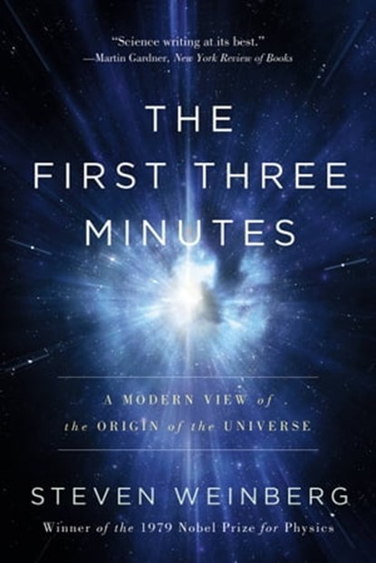The First Three Minutes, Steven Weinberg - Ebook - 9781541603318