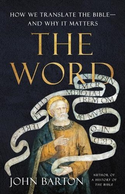 The Word: How We Translate the Bible--And Why It Matters, John Barton - Gebonden - 9781541603684