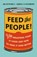 Feed the People!: Why Industrial Food Is Good and How to Make It Even Better, Jan Dutkiewicz - Gebonden - 9781541603783