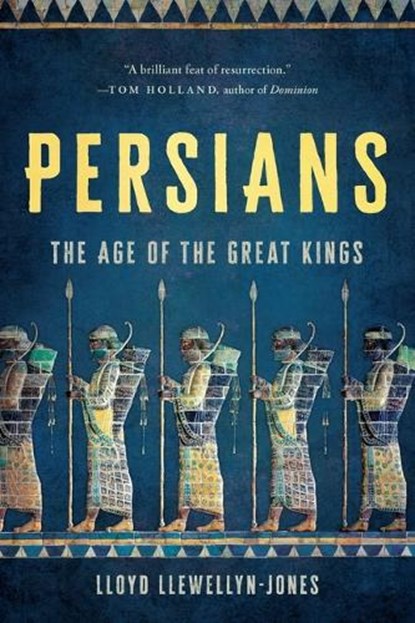 Persians: The Age of the Great Kings, Lloyd Llewellyn-Jones - Paperback - 9781541604230