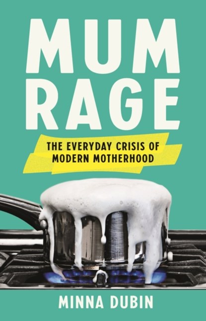 Mum Rage, Minna Dubin - Gebonden - 9781541604971