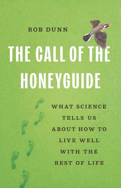 The Call of the Honeyguide, Rob Dunn - Gebonden - 9781541605732