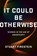 It Could Be Otherwise, Stuart Firestein - Gebonden - 9781541606739