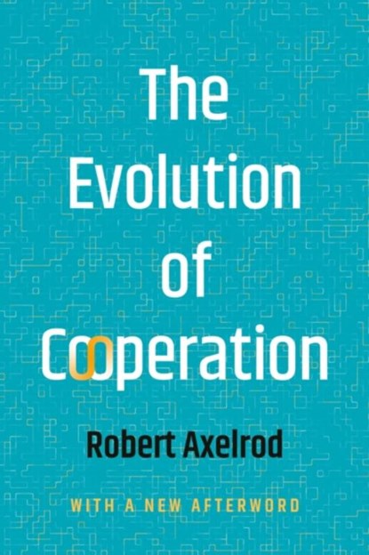 The Evolution of Cooperation, Robert Axelrod - Paperback - 9781541606845