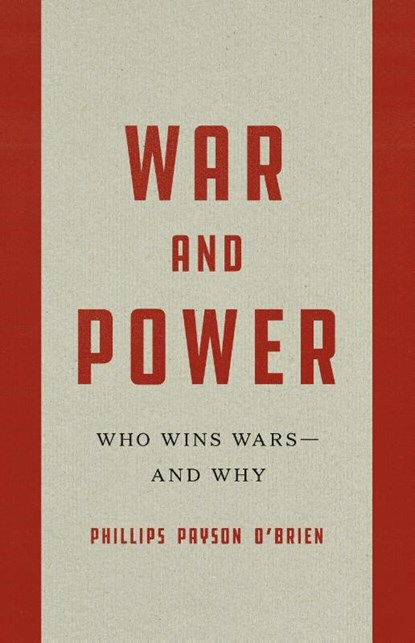 O'Brien, P: War and Power, Phillips Payson O'Brien - Gebonden - 9781541606975