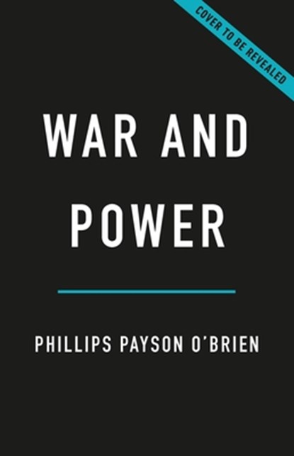 War and Power: Who Wins Wars--And Why, Phillips Payson O'Brien - Gebonden - 9781541606975