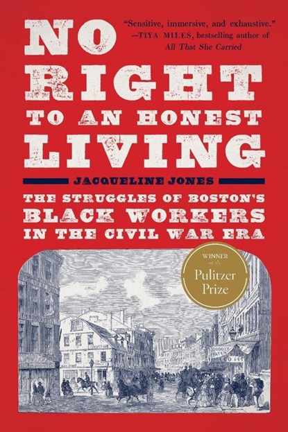 Jones, J: No Right to an Honest Living (Winner of the Pulitz, Jacqueline Jones - Paperback - 9781541607026