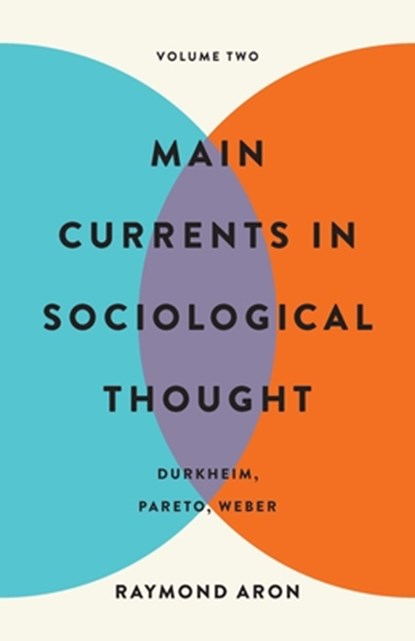 Main Currents in Sociological Thought: Volume Two, Raymond Aron - Paperback - 9781541607293