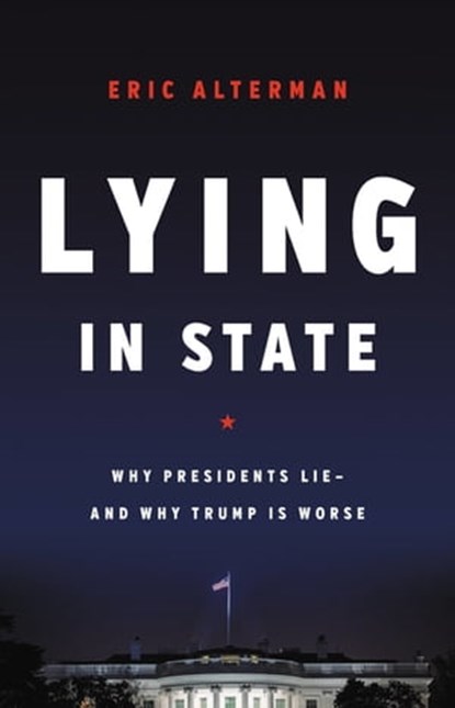 Lying in State, Eric Alterman - Ebook - 9781541616813