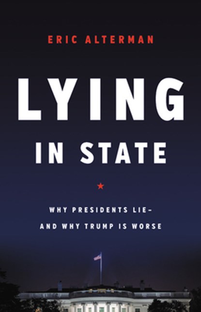 Lying in State, Eric Alterman - Gebonden - 9781541616820