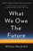 What We Owe the Future, William MacAskill - Gebonden - 9781541618626