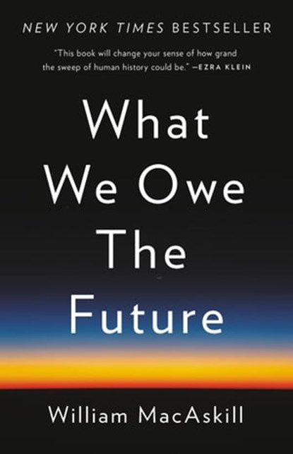 What We Owe the Future, William MacAskill - Ebook - 9781541618633