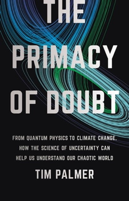 The Primacy of Doubt, Tim Palmer - Ebook - 9781541619708